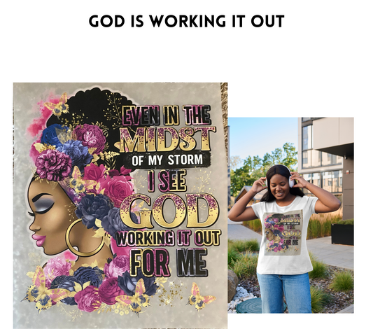 God Is Working It Out T-Shirt